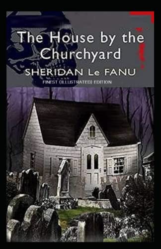 The House by the Church-Yard : Finest (illustrated) Edition