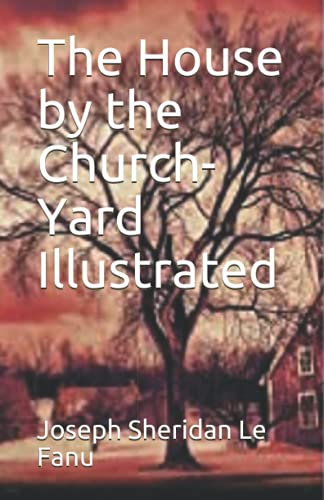 The House by the Church-Yard Illustrated