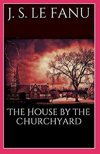 The House by the Church-Yard Illustrated