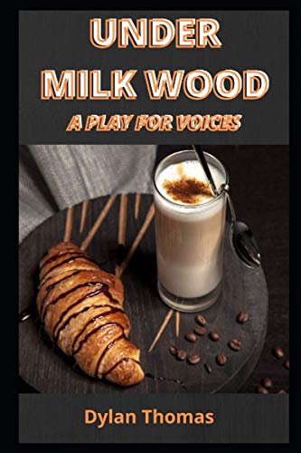 UNDER MILK WOOD: A Play for Voices