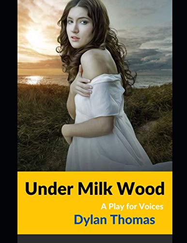 Under Milk Wood A Play for Voices