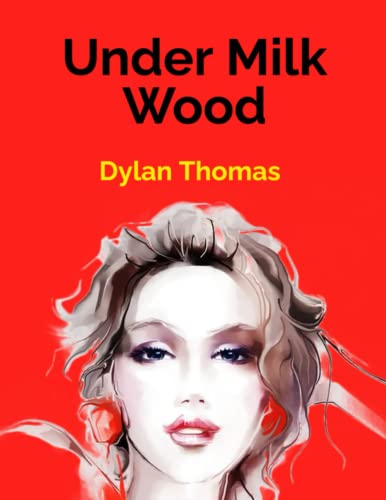 Under Milk Wood A Play for Voices