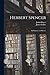 Herbert Spencer: an Estimate and Review