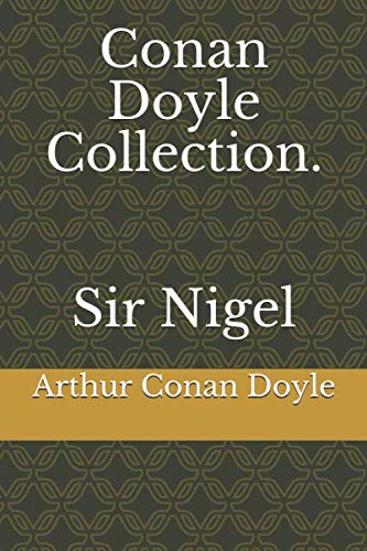 Conan Doyle Collection. Sir Nigel