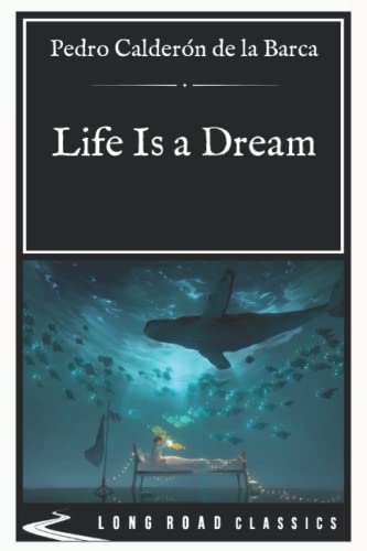 Life Is a Dream: Long Road Classics Collection - Complete Text