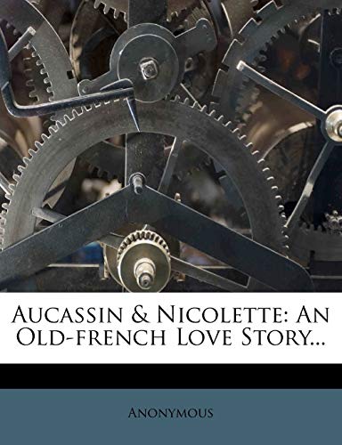 Aucassin & Nicolette: An Old-french Love Story...