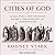 Cities of God: The Real Story of How Christianity Became an Urban Movement and Conquered Rome