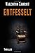 Entfesselt (German Edition)