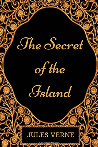The Secret of the Island: By Jules Verne - Illustrated