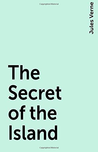 The Secret of the Island :By Jules Verne
