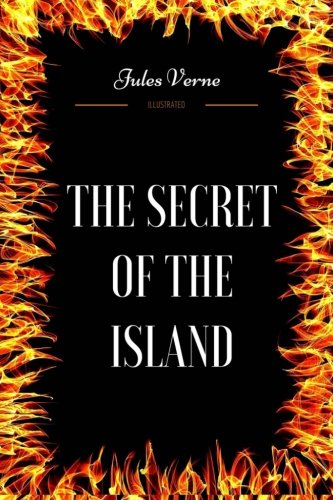 The Secret of the Island: By Jules Verne - Illustrated