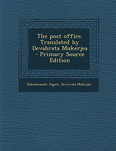 The post office. Translated by Devabrata Mukerjea - Primary Source Edition