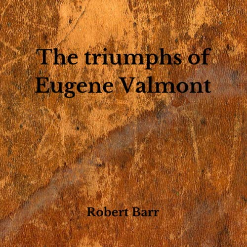 The triumphs of Eugene Valmont