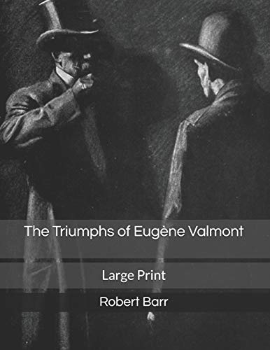The Triumphs of Eugène Valmont: Large Print