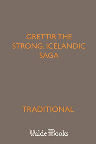 The Saga of Grettir the Strong: Grettir's Saga