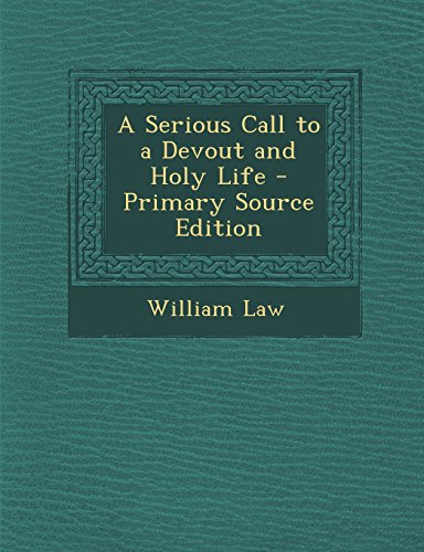 A Serious Call to a Devout and Holy Life - Primary Source Edition