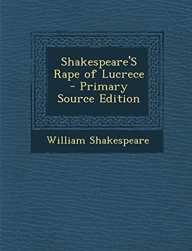 Shakespeare'S Rape of Lucrece - Primary Source Edition