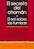 El Secreto del Chaman: Y, El Sol Sobre Las Tumbas (Editorial Andres Bello (Series)) (Spanish Edition)