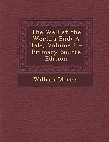 Well at the World's End: A Tale, Volume 1