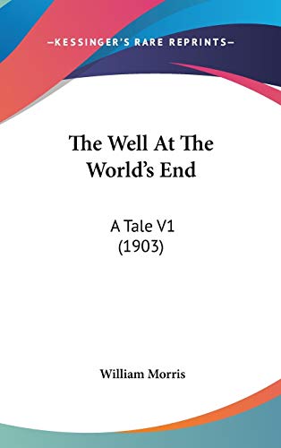 The Well At The World's End: A Tale V1