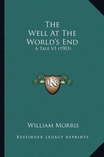 The Well At The World's End: A Tale V1