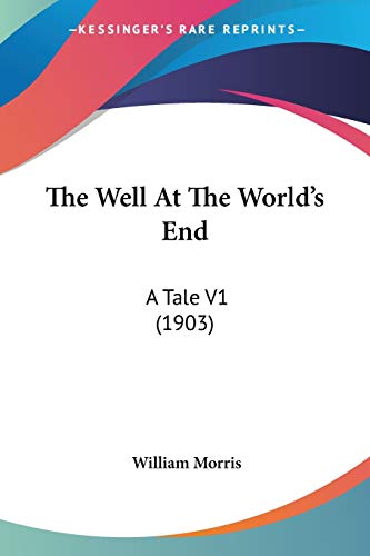 The Well At The World's End: A Tale V1