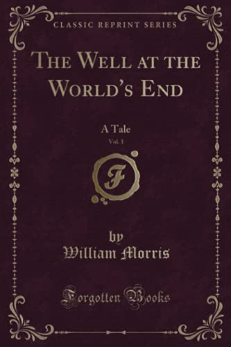The Well at the World's End, Vol. 1 (Classic Reprint): A Tale