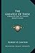 The Greatest Of These: A Book Of Five To Twenty Minute Essays