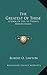The Greatest Of These: A Book Of Five To Twenty Minute Essays