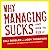 Why Managing Sucks and How to Fix It: A Results-Only Guide to Taking Control of Work, Not People