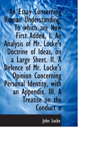 An Essay Concerning Human Understanding: To which are Now First Added, I. An Analysis of Mr. Locke's