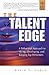 Wiley India Pvt Ltd The Talent Edge: A Behavioural Approach To Hiring, Developing, And Keeping Top Performers
