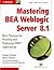 [(Mastering Bea Weblogic Server: Best Practices fo