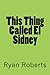 This Thing Called El Sidney