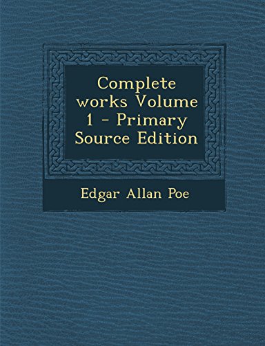 Complete Works Volume 1 - Primary Source Edition