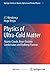 Physics of Ultra-Cold Matter: Atomic Clouds, Bose-Einstein Condensates and Rydberg Plasmas