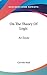 On The Theory Of Logic: An Essay