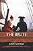 The Brute by Joseph Conrad The Brute by Joseph Conrad