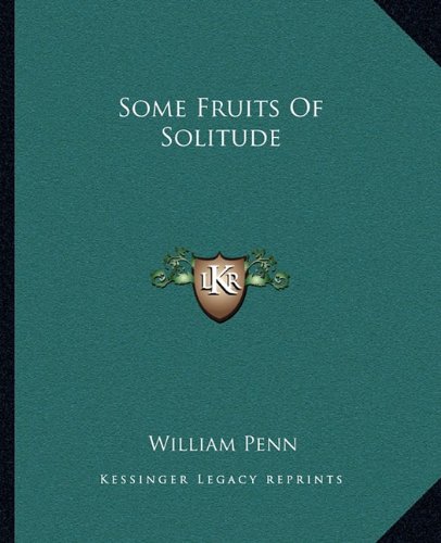 Some Fruits of Solitude