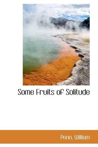 Some Fruits of Solitude