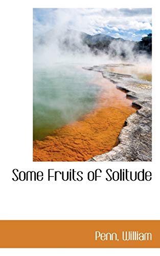 Some Fruits of Solitude