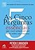 AS 5 PERGUNTAS ESSENCIAIS QUE VOCÊ SEMPRE DEVERÁ FAZER SOBRE SUA EMPRE (Portuguese Edition)