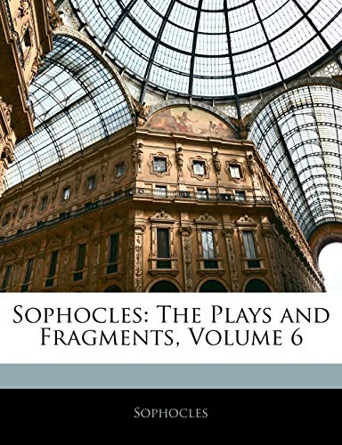 Sophocles: The Plays and Fragments, Volume 6