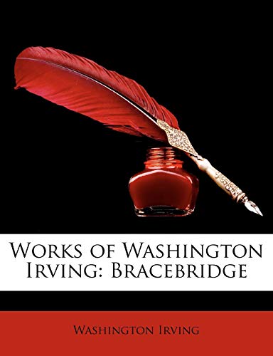 Works of Washington Irving: Bracebridge (Paperback)