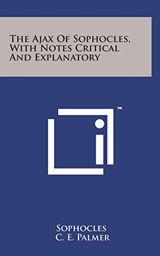 The Ajax of Sophocles, with Notes Critical and Explanatory