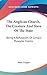 The Anglican Church, the Creature and Slave of the State: Being a Refutation of Certain Puseyite Claims