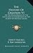 The History Of Creation V1: Or The Development Of The Earth And Its Inhabitants By The Action Of Natural Causes