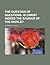 The Question of Questions; Is Christ Indeed the Saviour of th... by Thomas Allin