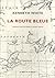 LA ROUTE BLEUE