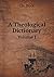 A Theological Dictionary Volume I